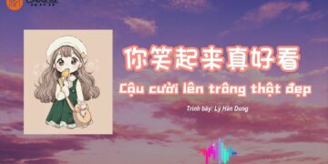 Học tiếng Trung qua bài hát: Anh Cười Lên Trông Thật Đẹp