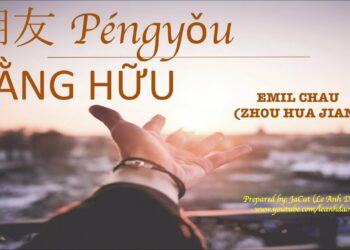 Học tiếng Trung qua bài hát: Bằng Hữu – 朋 友 – péng yǒu