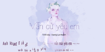 Học tiếng Trung qua bài hát: Vẫn mãi yêu em – Yīrán ài nǐ [ Pinyin + Vietsub]