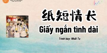 Học tiếng Trung qua bài hát Giấy ngắn tình dài – Nhất Tu [Vietsub]